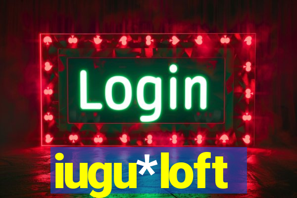 iugu*loft