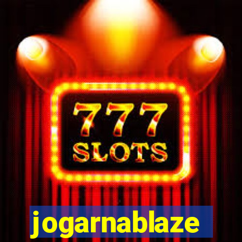 jogarnablaze