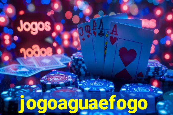 jogoaguaefogo