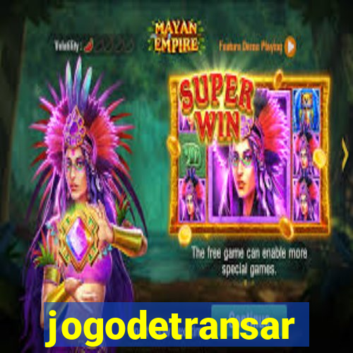 jogodetransar