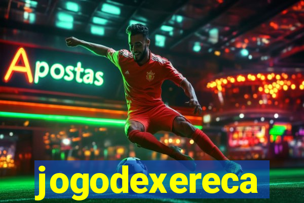 jogodexereca