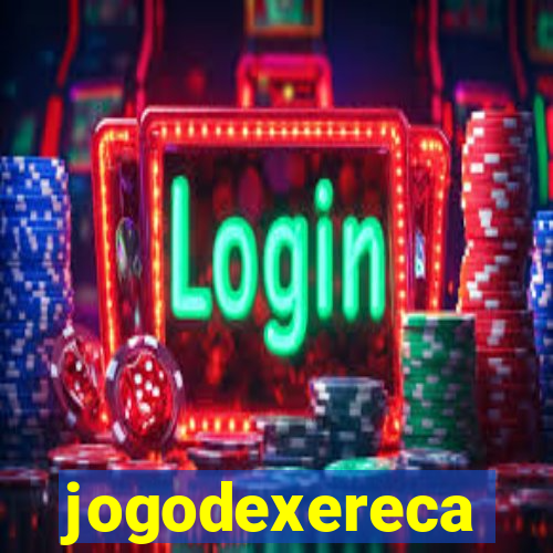 jogodexereca