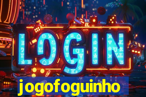 jogofoguinho