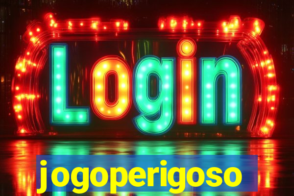 jogoperigoso