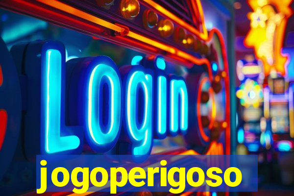 jogoperigoso