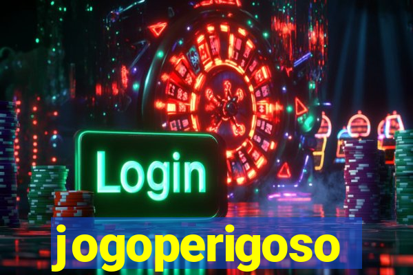 jogoperigoso