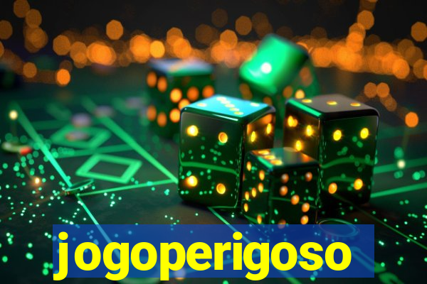 jogoperigoso