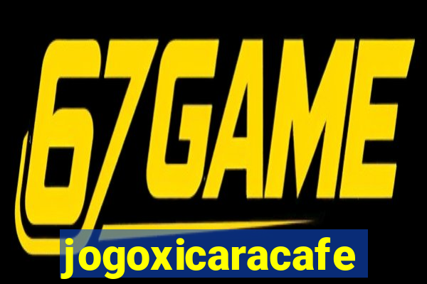 jogoxicaracafe