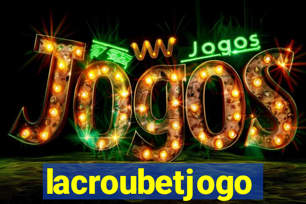 lacroubetjogo