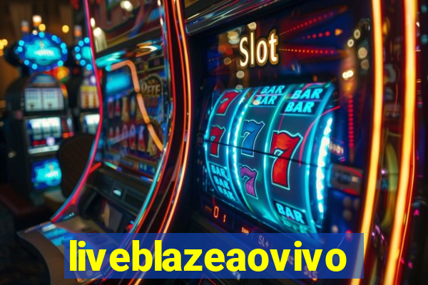 liveblazeaovivo