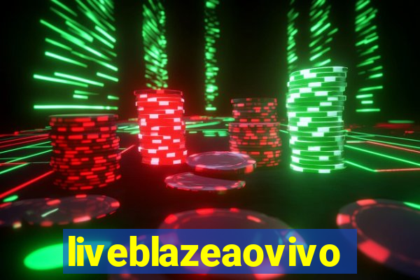 liveblazeaovivo