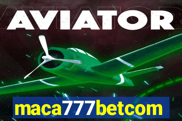 maca777betcom