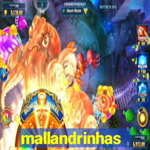 mallandrinhas