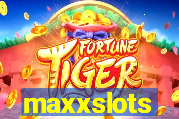 maxxslots