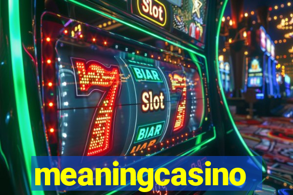 meaningcasino