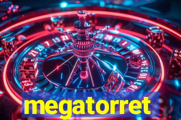 megatorret