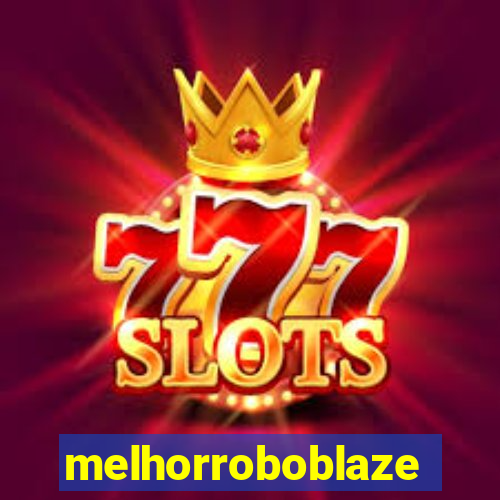 melhorroboblaze