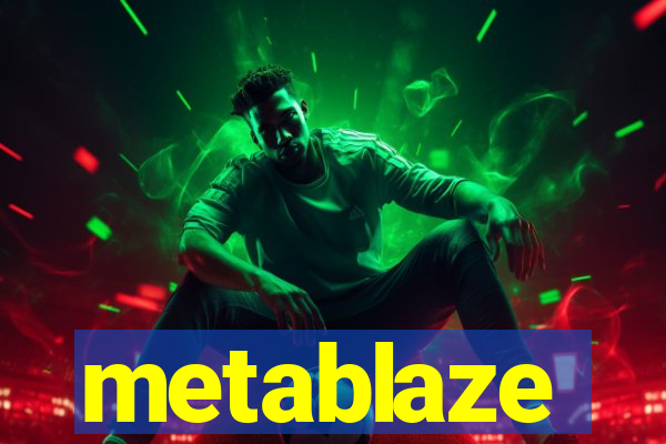 metablaze