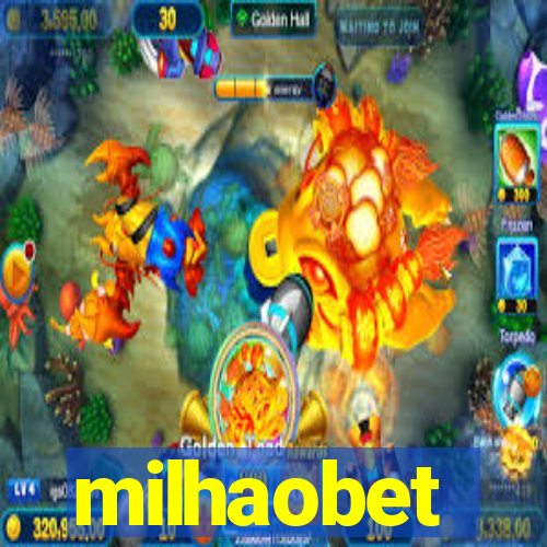 milhaobet