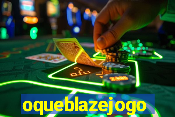 oqueblazejogo