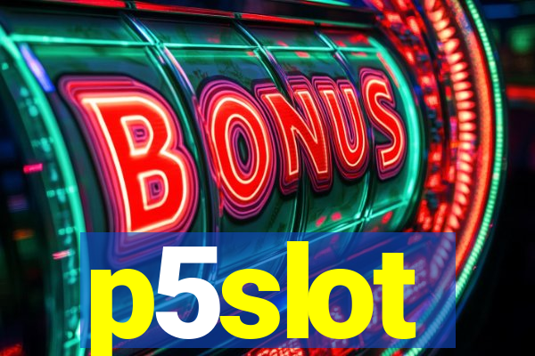 p5slot