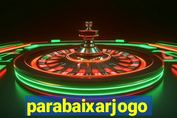 parabaixarjogo