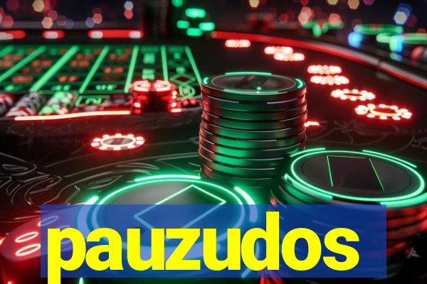 pauzudos