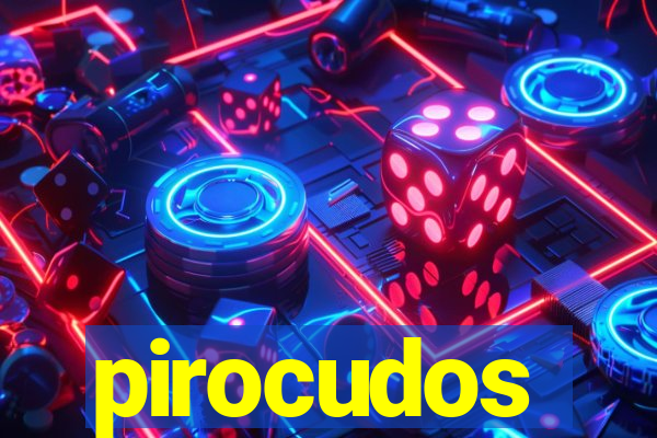 pirocudos