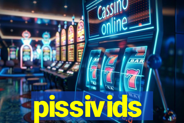 pissivids