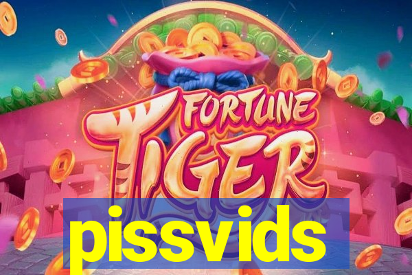 pissvids