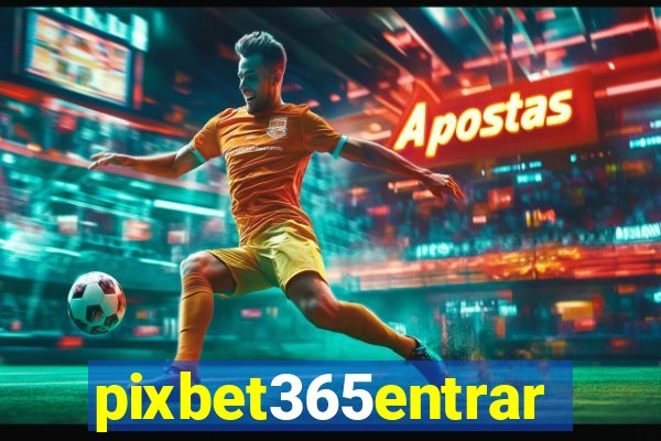 pixbet365entrar