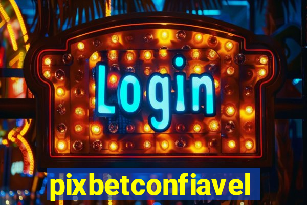 pixbetconfiavel