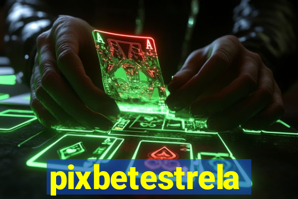 pixbetestrela