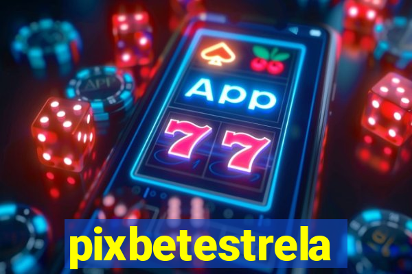 pixbetestrela