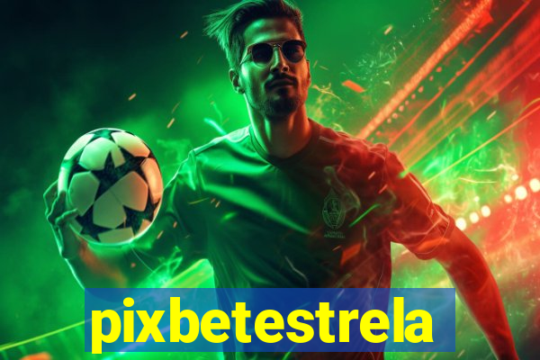 pixbetestrela