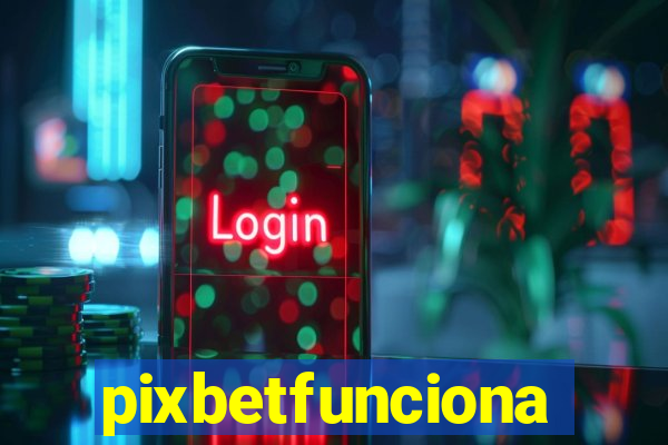 pixbetfunciona