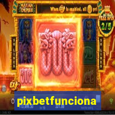 pixbetfunciona