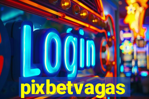 pixbetvagas