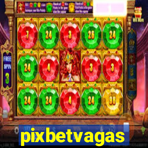 pixbetvagas