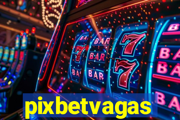 pixbetvagas