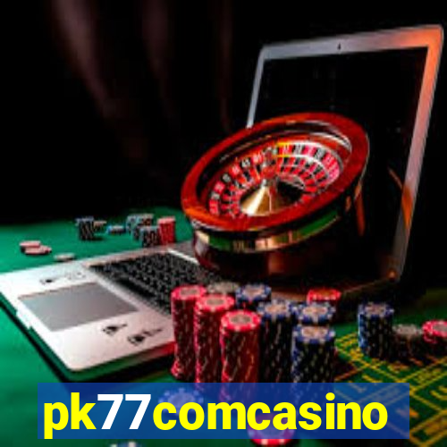 pk77comcasino