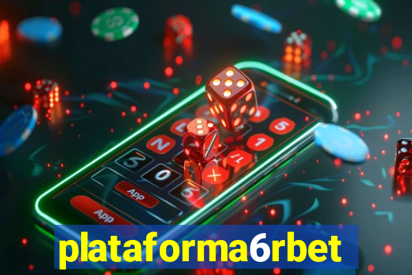 plataforma6rbet