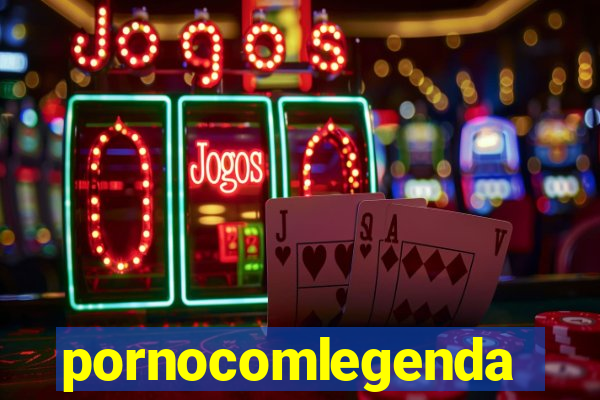 pornocomlegenda