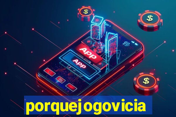 porquejogovicia