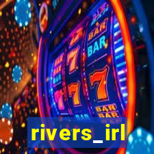 rivers_irl