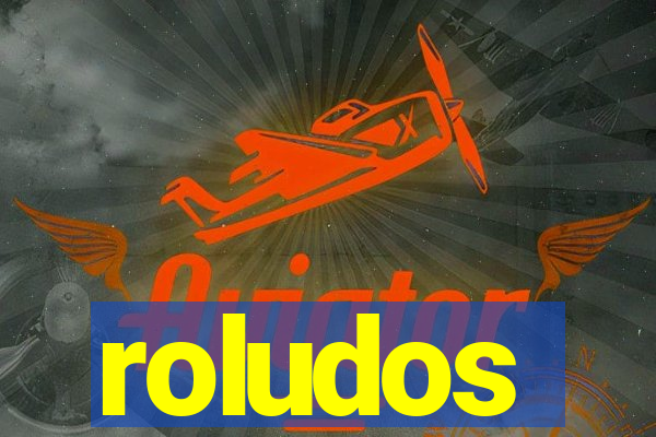 roludos