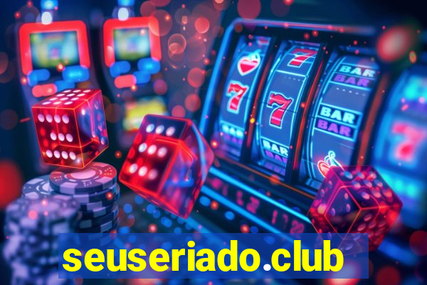 seuseriado.club