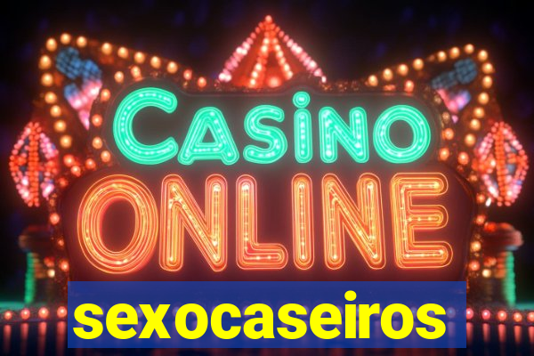 sexocaseiros