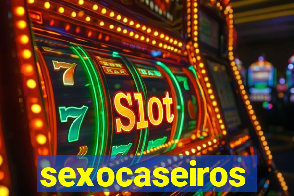 sexocaseiros