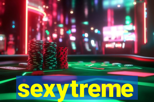 sexytreme